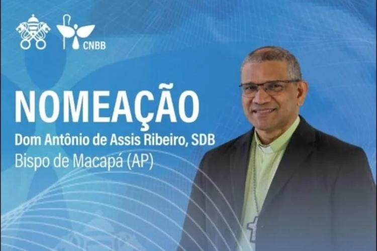 Dom Antônio de Assis Ribeiro é nomeado novo bispo de Macapá