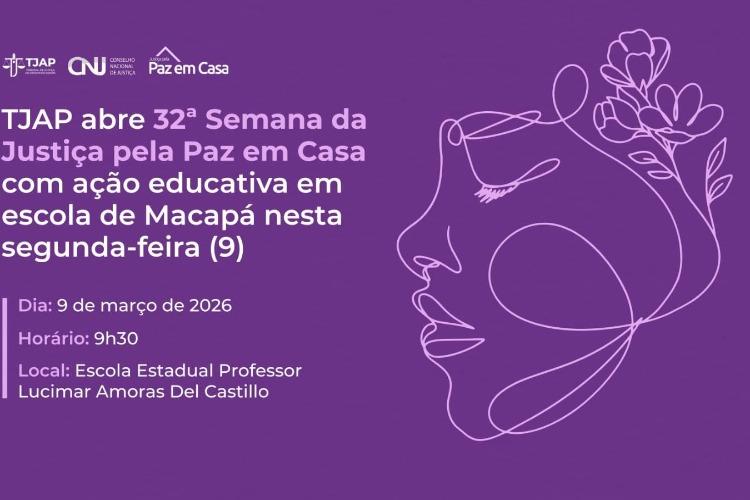 TJAP abre 32ª Semana da Justiça pela Paz em Casa com ação educativa em escola de Macapá, na segunda-feira (9)