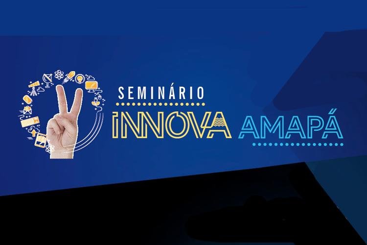 Seminário Innova Amapá, gratuito, mostra mercado de trabalho e negócios no futuro