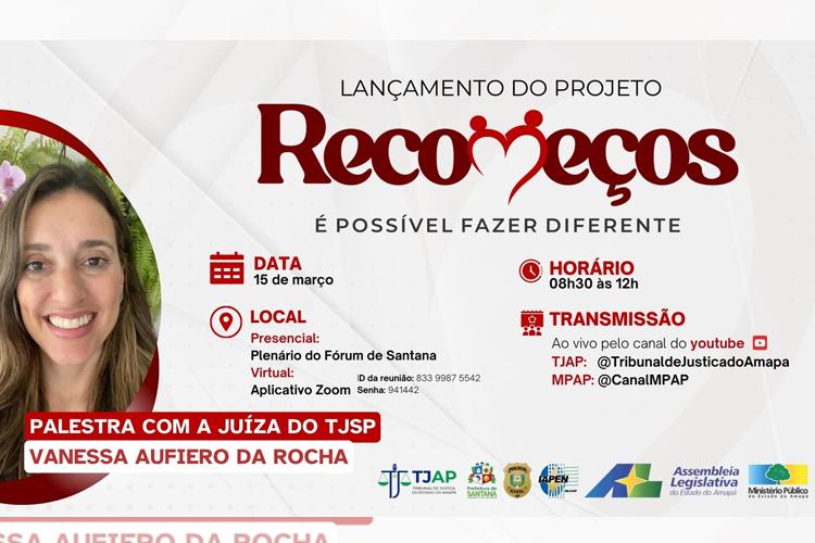 TJAP e MP-AP alinham preparativos para o lançamento do Projeto Recomeços, nesta sexta-feira (15)