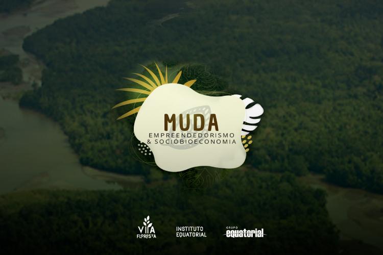 Últimos dias para inscrição no Programa MUDA, que apoia empreendedores da Amazônia com capacitação e investimento