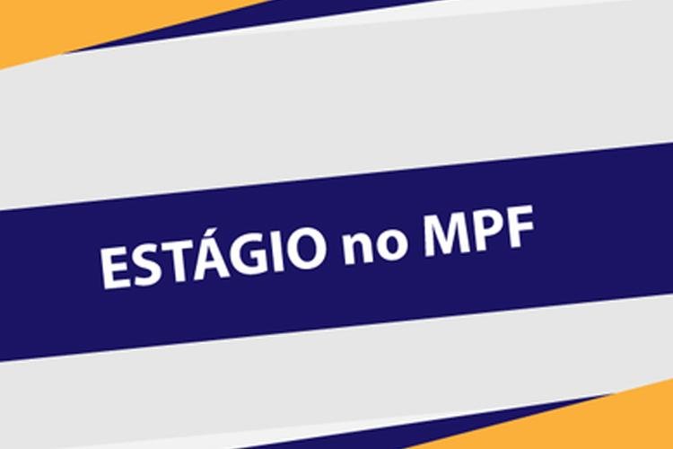 MPF lança edital de seleção de estagiários de nível superior