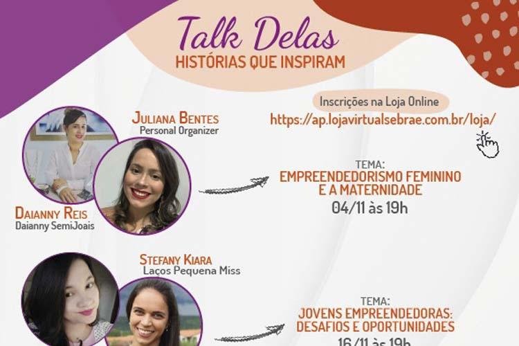 Sebrae promove Talk Delas gratuito para abordar empreendedorismo feminino