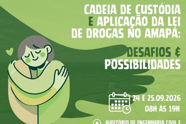 Unifap recebe evento sobre cadeia de custódia e aplicação da Lei de Drogas no Amapá